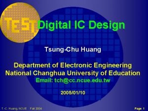 Digital IC Design TsungChu Huang Department of Electronic