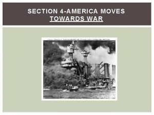 America moves toward war section 4