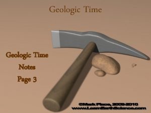 Geologic Time Notes Page 3 Fossils can only