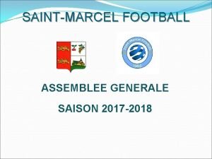 SAINTMARCEL FOOTBALL ASSEMBLEE GENERALE SAISON 2017 2018 SAINTMARCEL