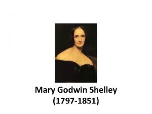 Mary Godwin Shelley 1797 1851 LIFE Daughter of