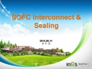 SOFC Interconnect Sealing 2014 06 11 Introduction Interconnect SOFC Interconnect Sealing 2014 06 11 Introduction Interconnect