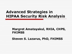 Advanced Strategies in HIPAA Security Risk Analysis Margret