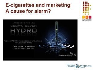Ecigarettes and marketing A cause for alarm Ecig