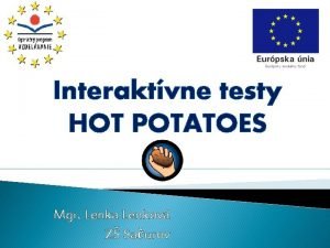 Interaktvne testy HOT POTATOES Mgr Lenka Lenkov Z