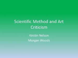 Scientific Method and Art Criticism Kirstin Nelson Morgan