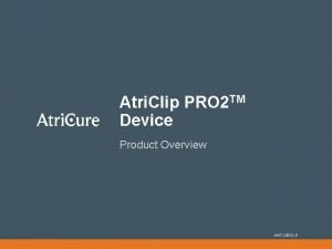 Atri Clip PRO 2 TM Device Product Overview