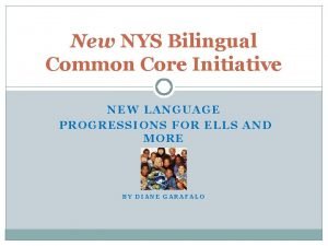 New NYS Bilingual Common Core Initiative NEW LANGUAGE