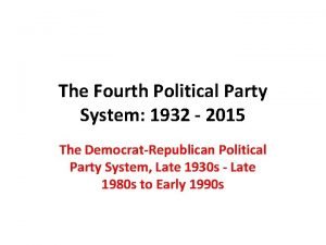 The Fourth Political Party System 1932 2015 The