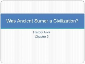 Was Ancient Sumer a Civilization History Alive Chapter
