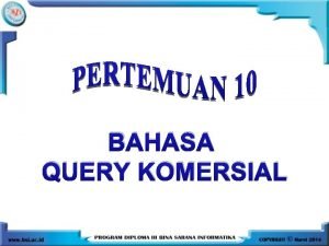 BAHASA QUERY KOMERSIAL BAHASA QUERY KOMERSIAL STRUKTUR QUERY