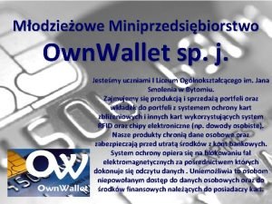 Modzieowe Miniprzedsibiorstwo Own Wallet sp j Jestemy uczniami