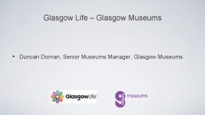 Glasgow Life Glasgow Museums Duncan Dornan Senior Museums