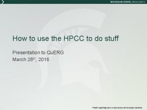 How to use the HPCC to do stuff