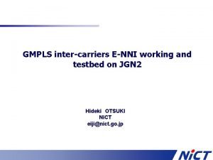 GMPLS intercarriers ENNI working and testbed on JGN