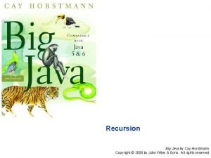 Recursion Big Java by Cay Horstmann Copyright 2008