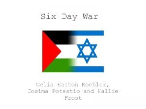 Six Day War Celia Easton Koehler Cosima Potestio