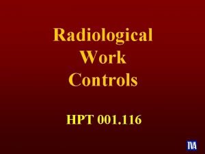 Radiological Work Controls HPT 001 116 TERMINAL OBJECTIVE