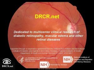 DRCR net Dedicated to multicenter clinical research of