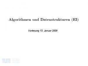 Vorlesung 15 Januar 2009 Was bisher geschah Algorithmen