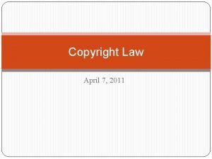 Copyright Law April 7 2011 Copyright Infringement What