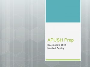 APUSH Prep December 6 2013 Manifest Destiny Bell