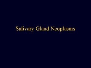 Salivary Gland Neoplasms Mucoepidermoid Carcinoma Most common salivary