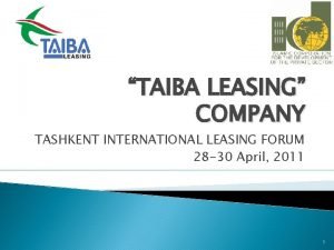 TAIBA LEASING COMPANY TASHKENT INTERNATIONAL LEASING FORUM 28