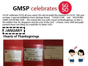 GMSP celebrates SG 50 all year round We