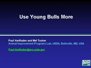 Use Young Bulls More Paul Van Raden and