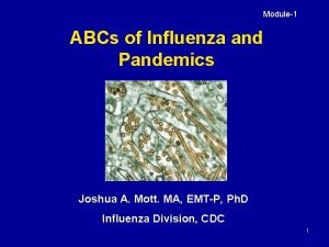 Module1 ABCs of Influenza and Pandemics Joshua A
