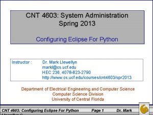 CNT 4603 System Administration Spring 2013 Configuring Eclipse