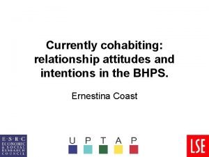 Currently cohabiting relationship attitudes and intentions in the