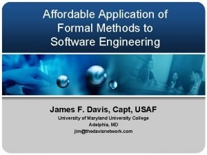 Affordable Application of Formal Methods to Software Engineering