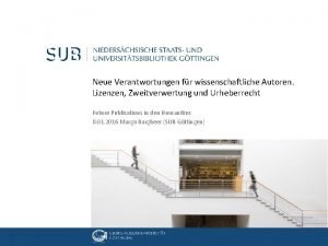 Neue Verantwortungen fr wissenschaftliche Autoren Lizenzen Zweitverwertung und