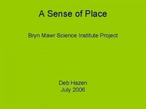 A Sense of Place Bryn Mawr Science Institute