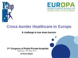 Crossborder Healthcare in Europe A challenge to tear
