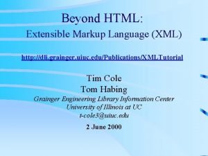 Beyond HTML Extensible Markup Language XML http dli