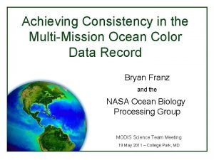 Achieving Consistency in the MultiMission Ocean Color Data