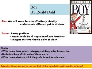 Boy By Roald Dahl Aim We will know