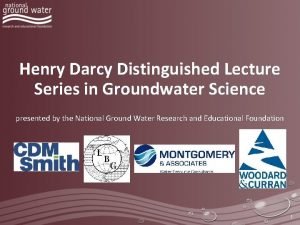 Henry Darcy Distinguished Lecture Series in Groundwater Science