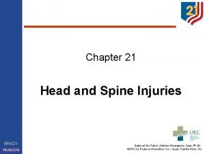 Chapter 21 caring for head and spine injuries