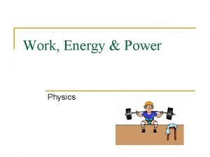 Work Energy Power Physics There are many different