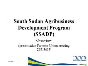 South Sudan Agribusiness Development Program SSADP Overview presentation