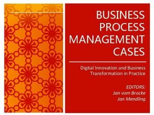 BUSINESS PROCESS MANAGEMENT CASES Digital Innovation and Business