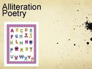Alliteration Poetry What is Alliteration Here is a