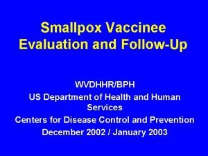 Smallpox Vaccinee Evaluation and FollowUp WVDHHRBPH US Department