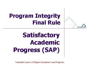 Program Integrity Final Rule Satisfactory Academic Progress SAP