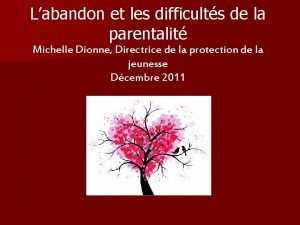 Labandon et les difficults de la parentalit Michelle
