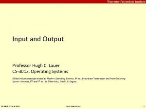 Carnegie Mellon Worcester Polytechnic Institute Input and Output